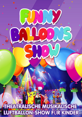 Funny Balloons Show - Musikalisch-interaktive Luftballon-Show für die ganze Familie 